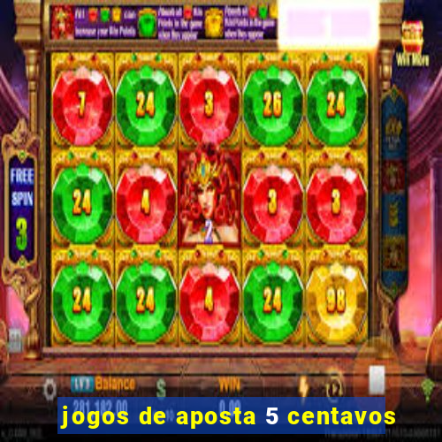 jogos de aposta 5 centavos